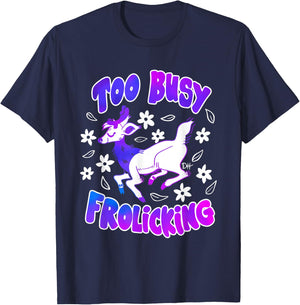 Too Busy Frolicking T-Shirt - T-Shirt | Navy