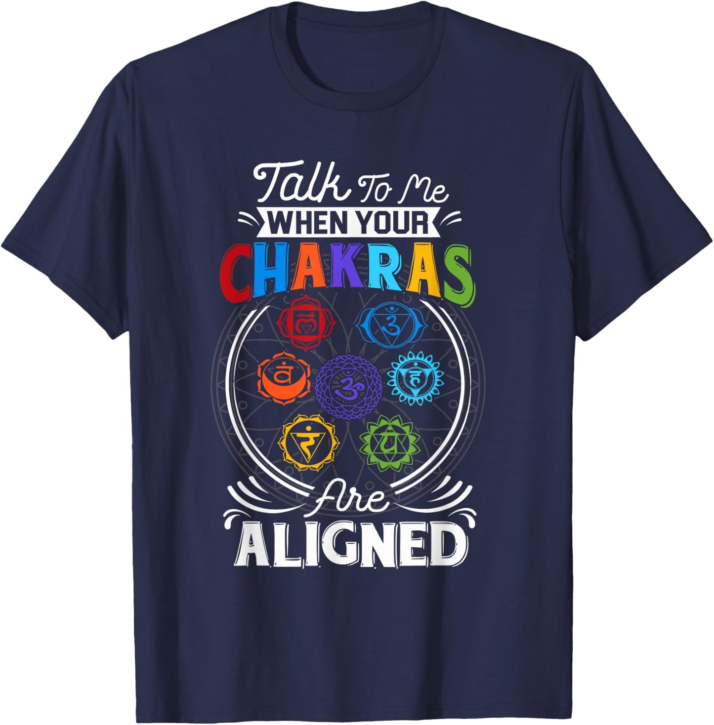 Talk To Me When Your Chakras Are Align Chakra 7 Chakra T-Shirt - T-Shirt | Navy