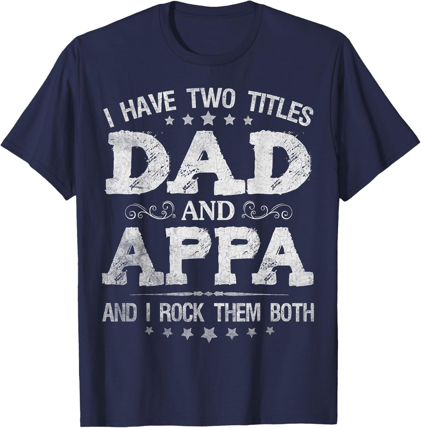 I Have Two Titles Dad And Appa Funny Father's Day Gift T-Shirt - T-Shirt | Navy