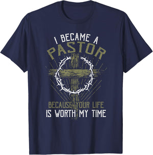 I became a pastor because your life is worth my time T-Shirt - T-Shirt | Navy