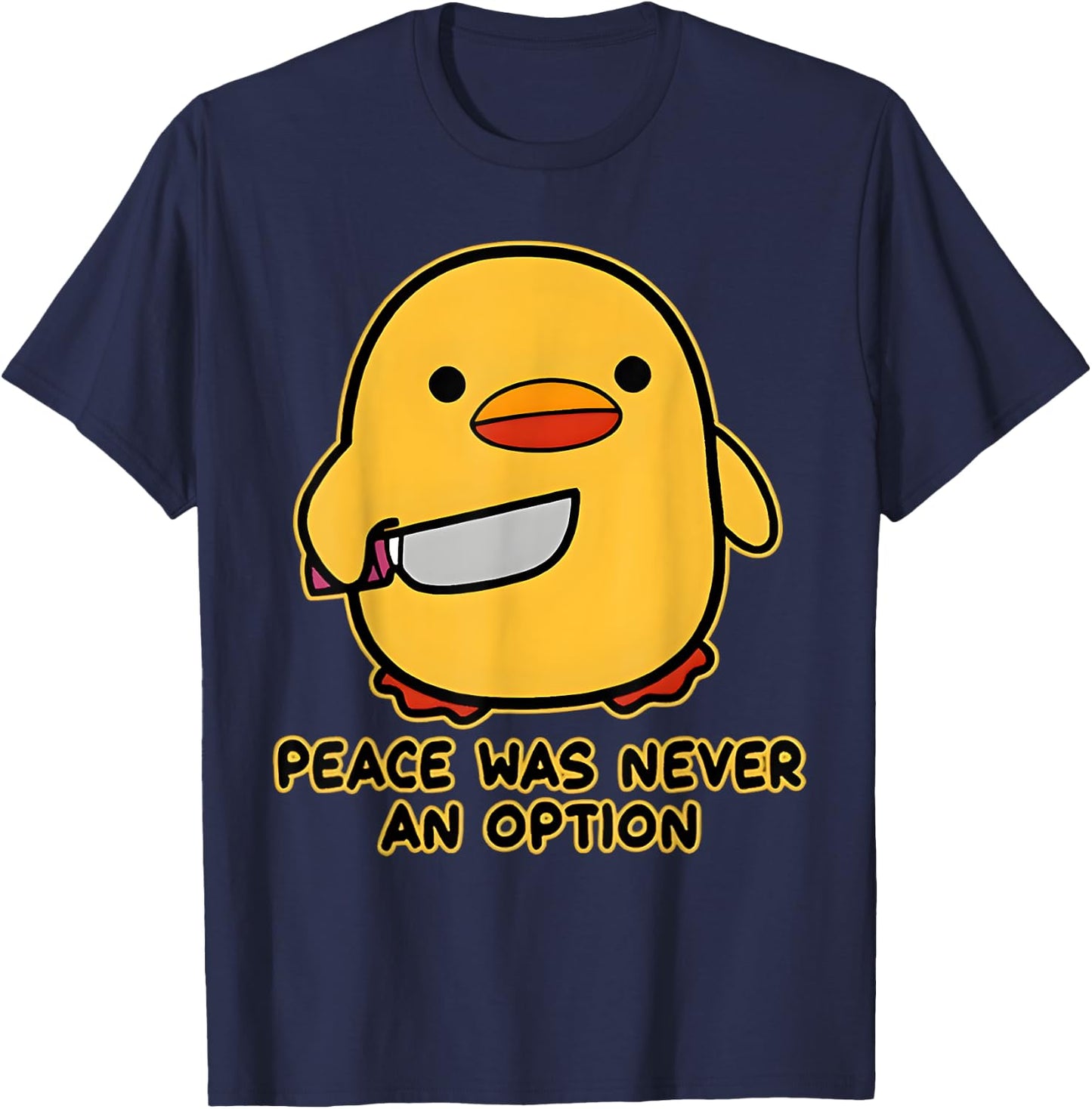 Peace Was Never An Option Funny Duck Meme Quotes Sayings T-Shirt - T-Shirt | Navy