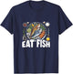 Funny Pescatarian Fishing Fisherman Gift - Eat Fish T-Shirt - T-Shirt | Navy