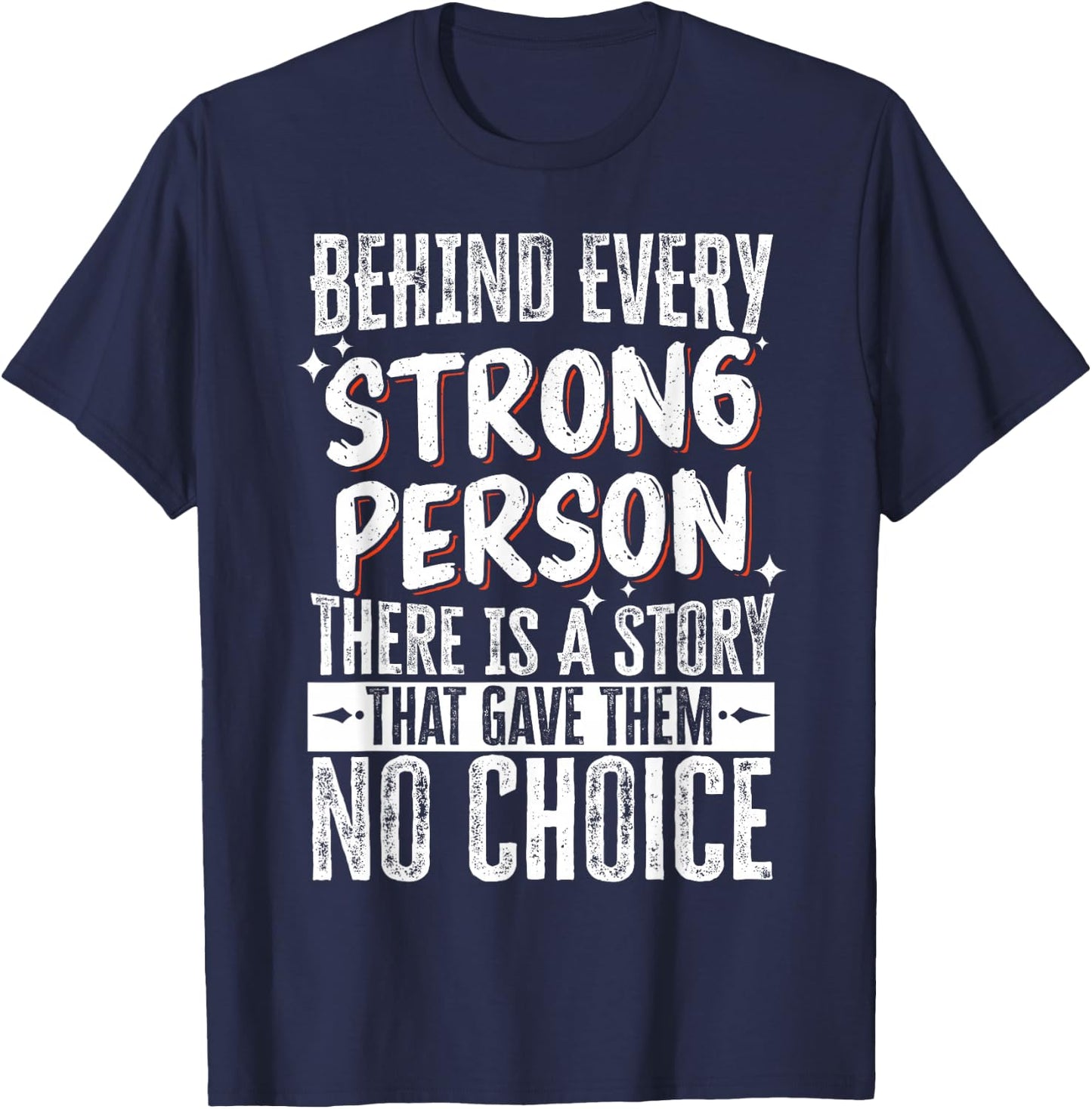 Behind Every Strong Person There Is A Story T-Shirt - T-Shirt | Navy