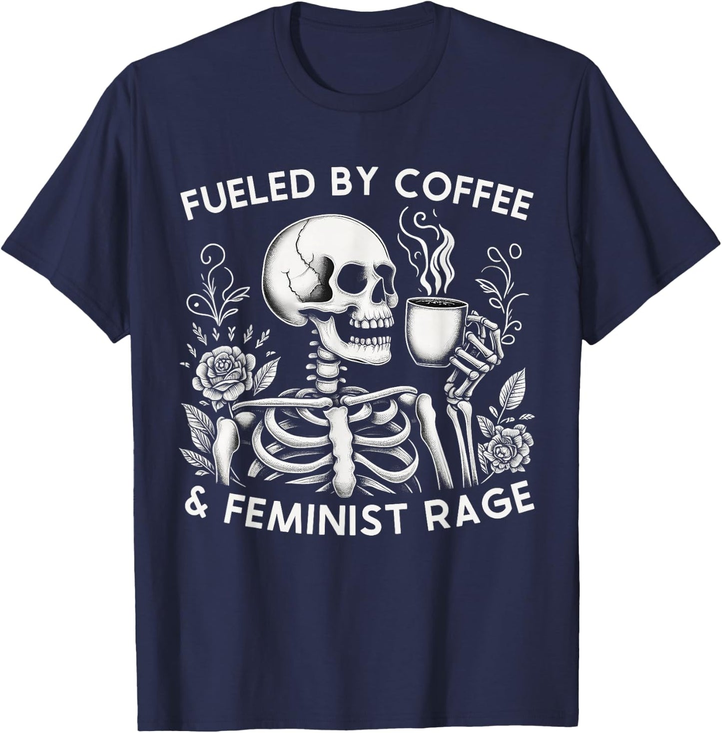 Fueled By Coffee & Feminist Rage Feminism Coffee Lovers T-Shirt - T-Shirt | Navy