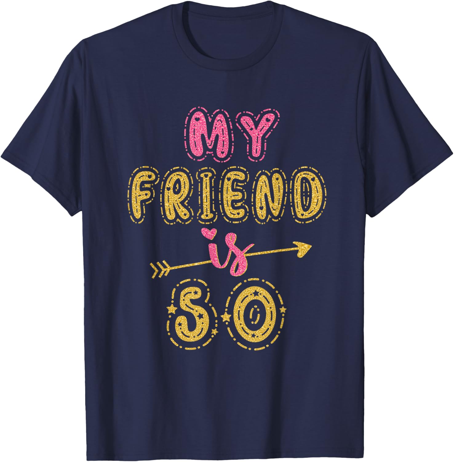 My Friend Is 50 Years Old 50th Birthday Idea T-Shirt - T-Shirt | Navy