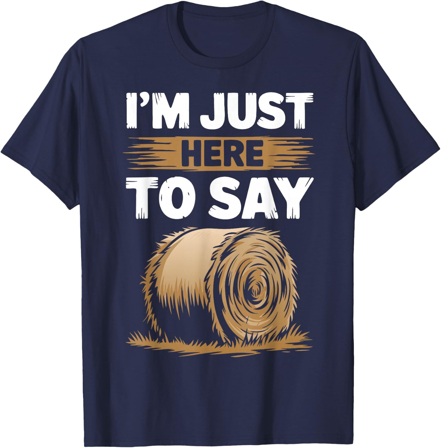 Farming Pun - Here To Say Hay - Farmer T-Shirt - T-Shirt | Navy