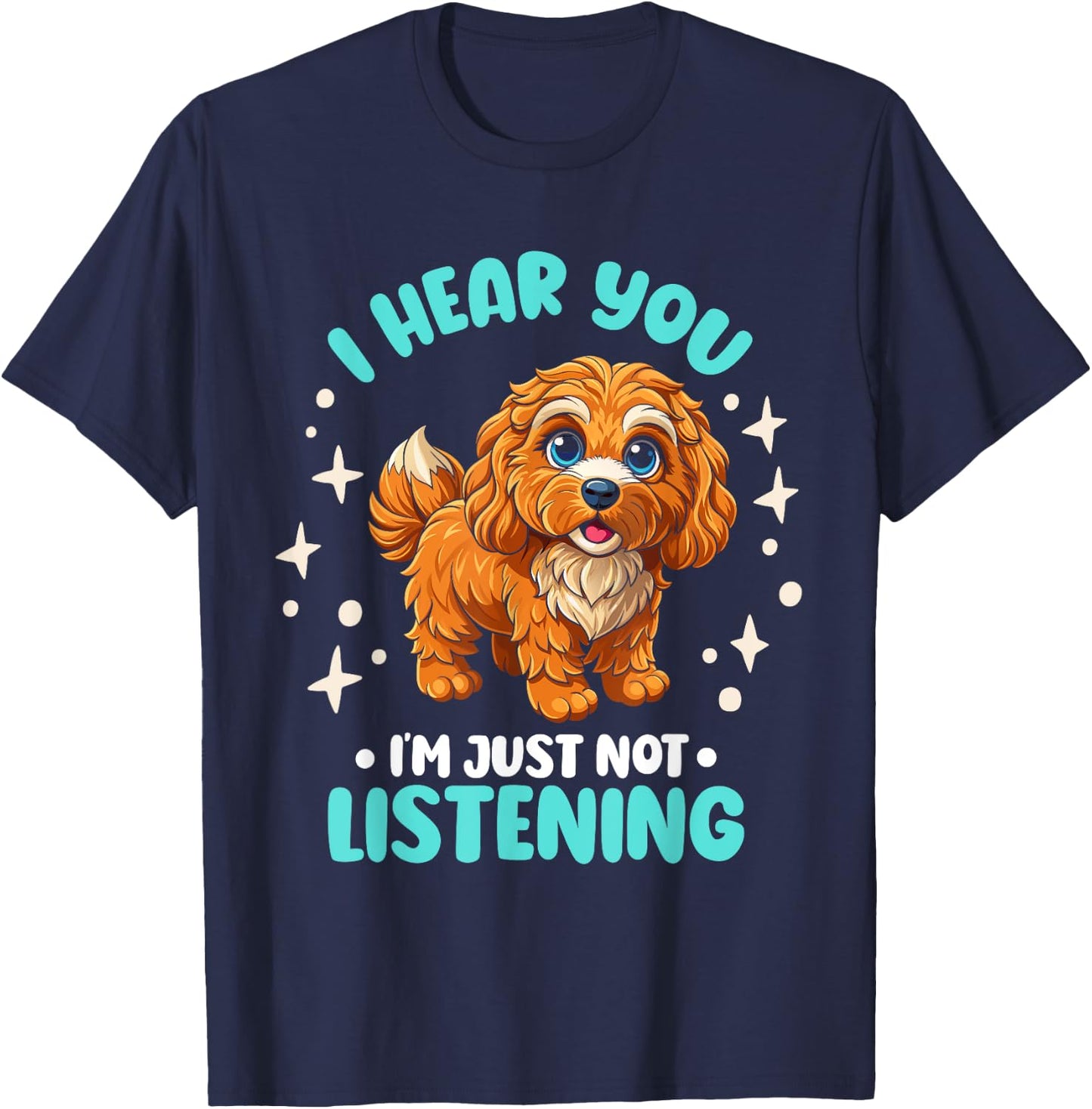Dog Lover I Hear You I'm Just Not Listening Cavapoo Men Women Kids T-Shirt - T-Shirt | Navy