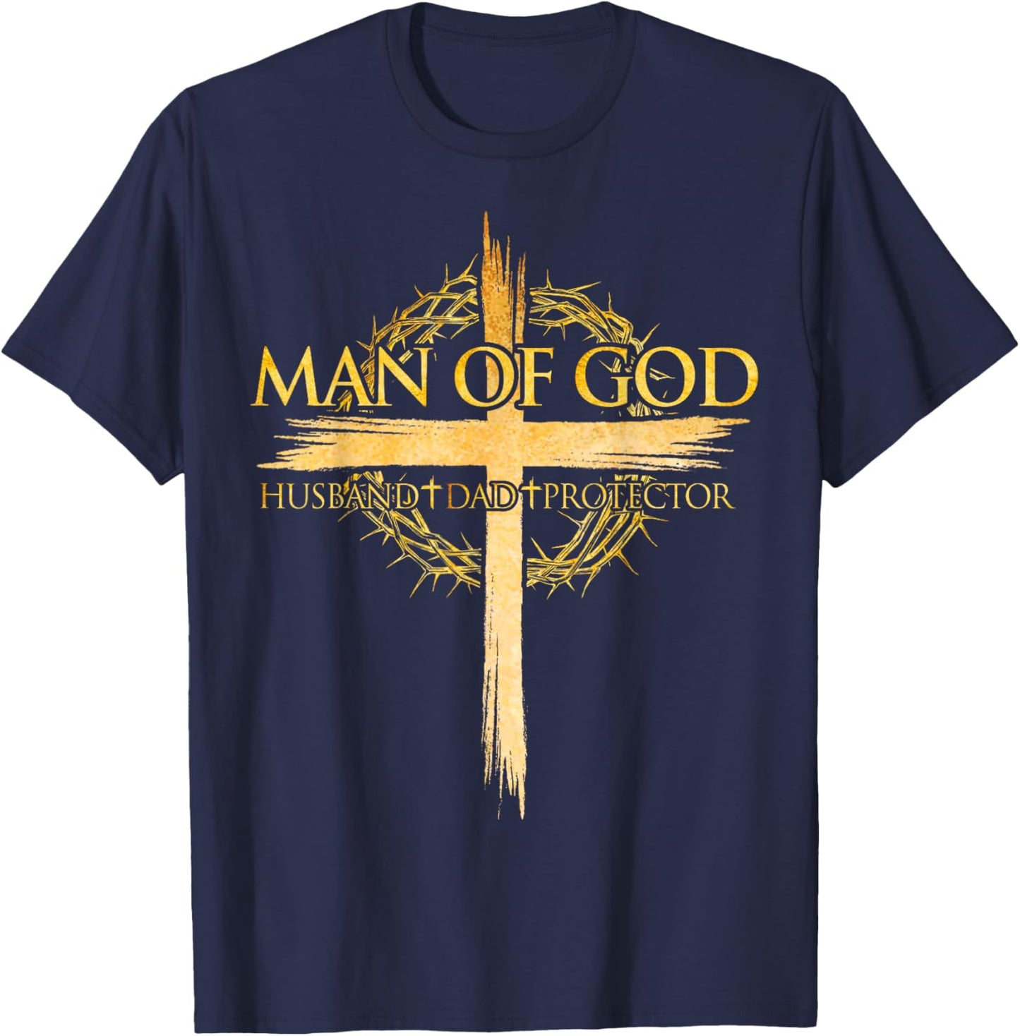 Man Of God Jesus Husband Dad Protector Cross Father's Day T-Shirt - T-Shirt | Navy