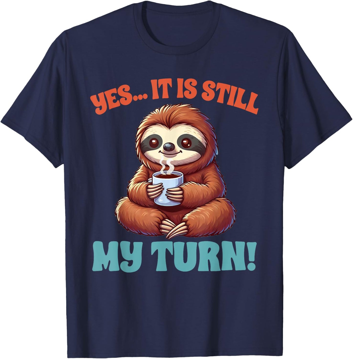 Board Game Lover Sloth Game Night Yes It Is Still My Turn T-Shirt - T-Shirt | Navy