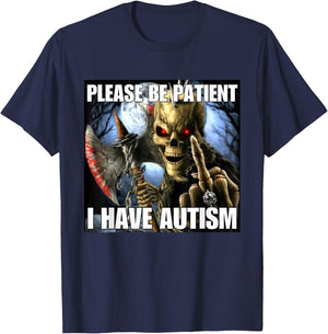 Please Be Patient I Have Autism Funny Hard Skeleton Meme T-Shirt - T-Shirt | Navy