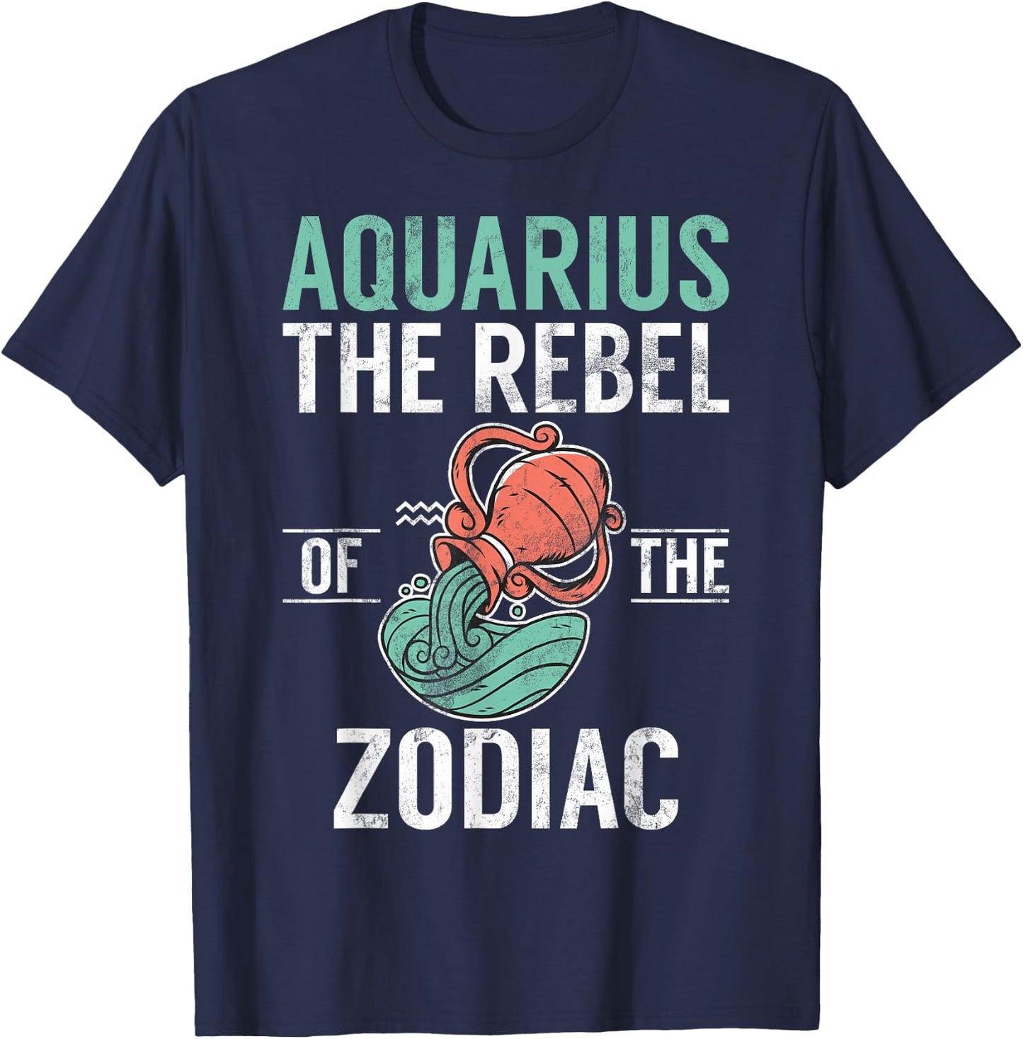 Aquarius the Rebel of the Zodiac Aquarius T-Shirt - T-Shirt | Navy