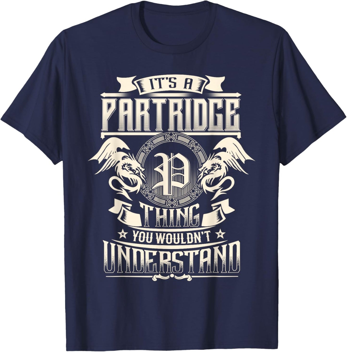 It's A PARTRIDGE Thing You Wouldn't Understand Family Name T-Shirt - T-Shirt | Navy