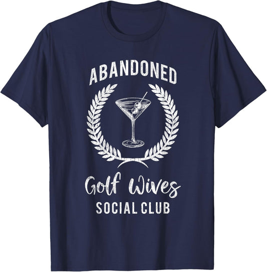 Funny Golf Wife Golf Mom Abandoned Golf Wives Social Club T-Shirt - T-Shirt | Navy