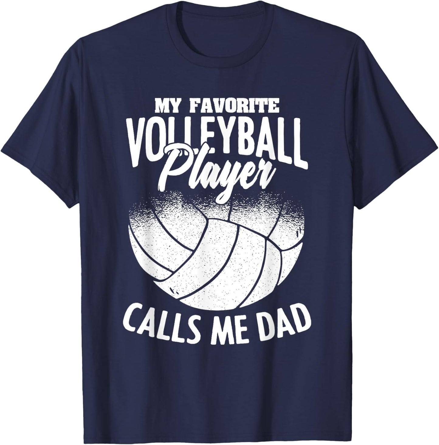 My Favorite Volleyball Player Calls Me Dad Father's Day T-Shirt - T-Shirt | Navy
