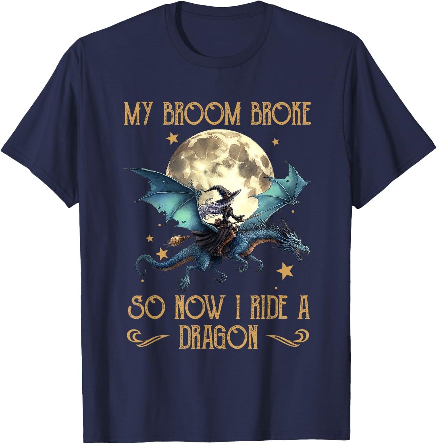 My Broom Broke So Now I Ride A Dragon Funny Halloween Women T-Shirt - T-Shirt | Navy