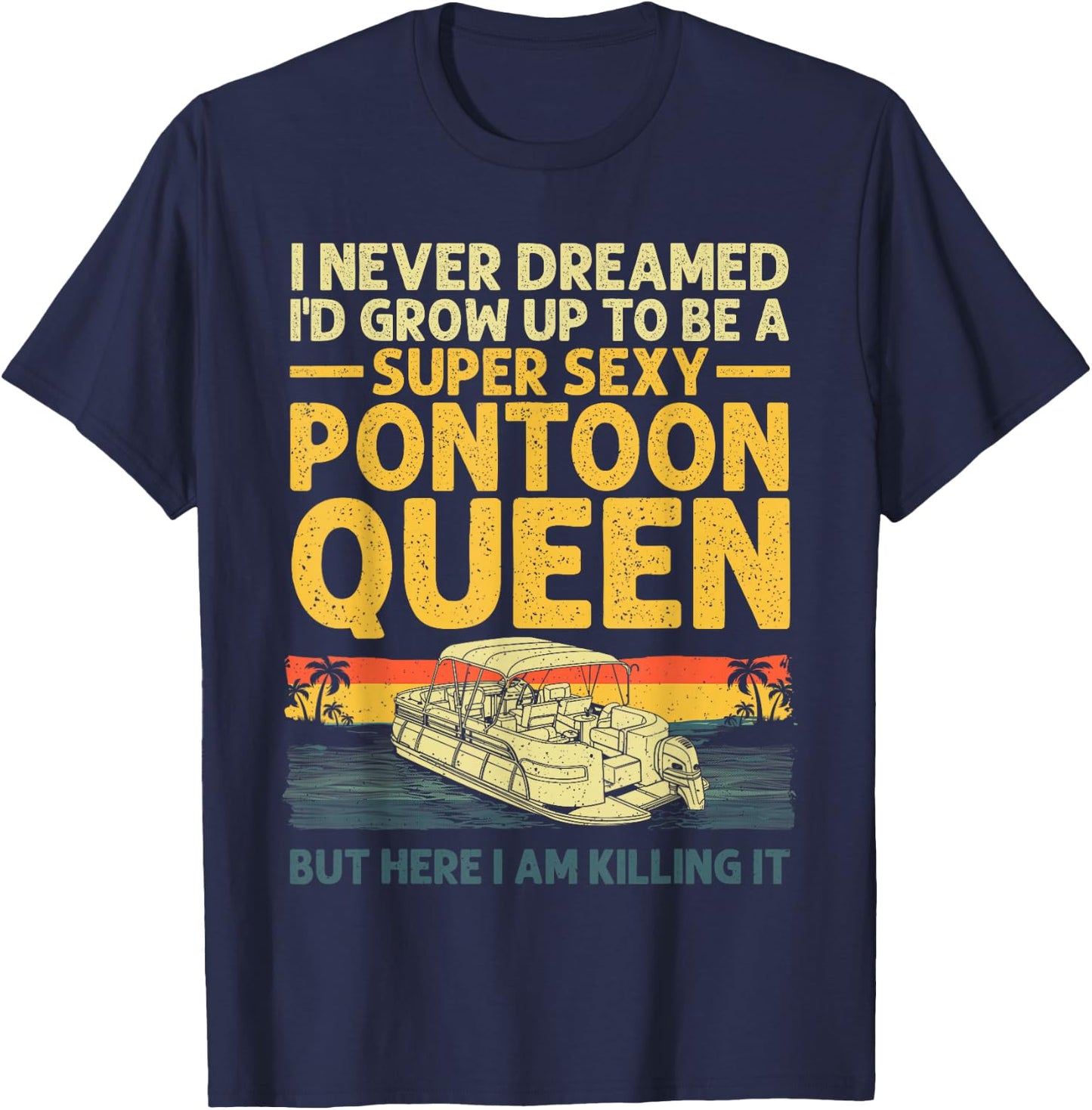 Funny Pontoon Queen Art Girls Lake Pontoon boat T-Shirt - T-Shirt | Navy