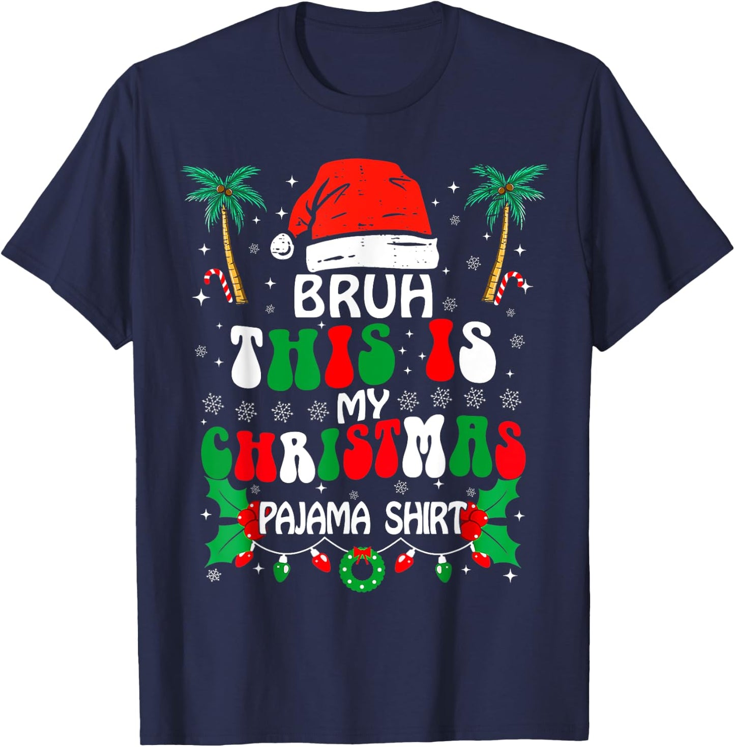 Bruh This Is My Christmas Pajama Shirt Funny Xmas Matching T-Shirt - T-Shirt | Navy