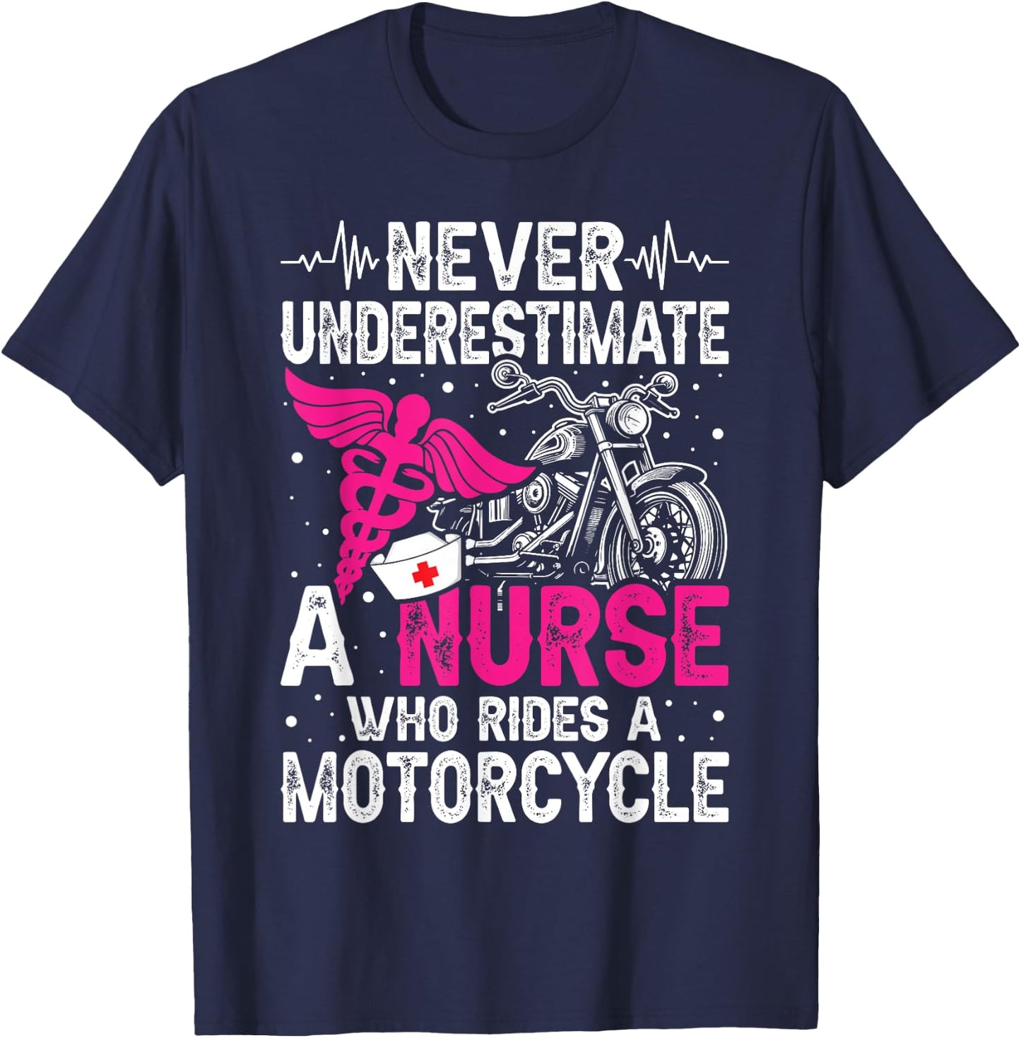 Never Underestimate a Nurse Who Rides A Motorcycle T-Shirt - T-Shirt | Navy
