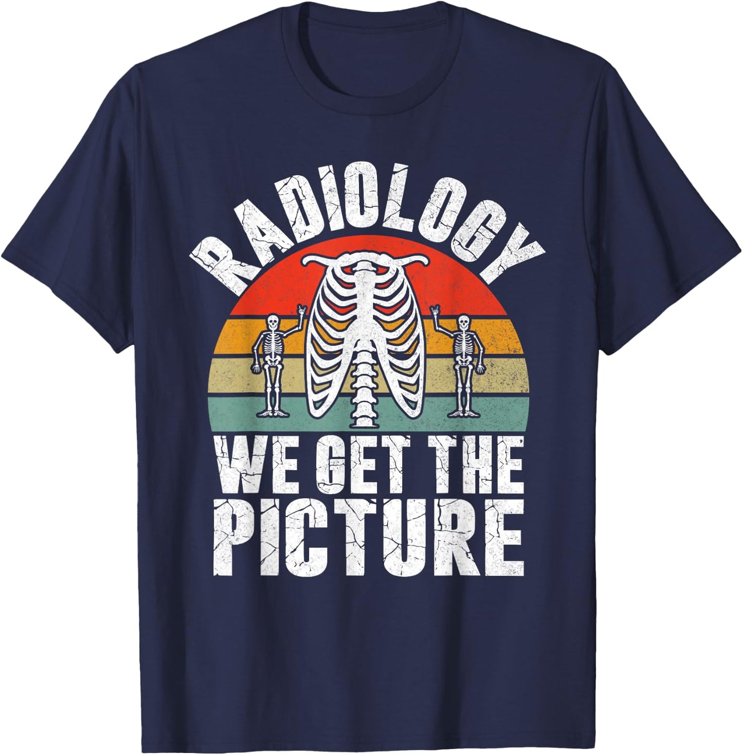 Radiology we get the Picture Radiology T-Shirt - T-Shirt | Navy