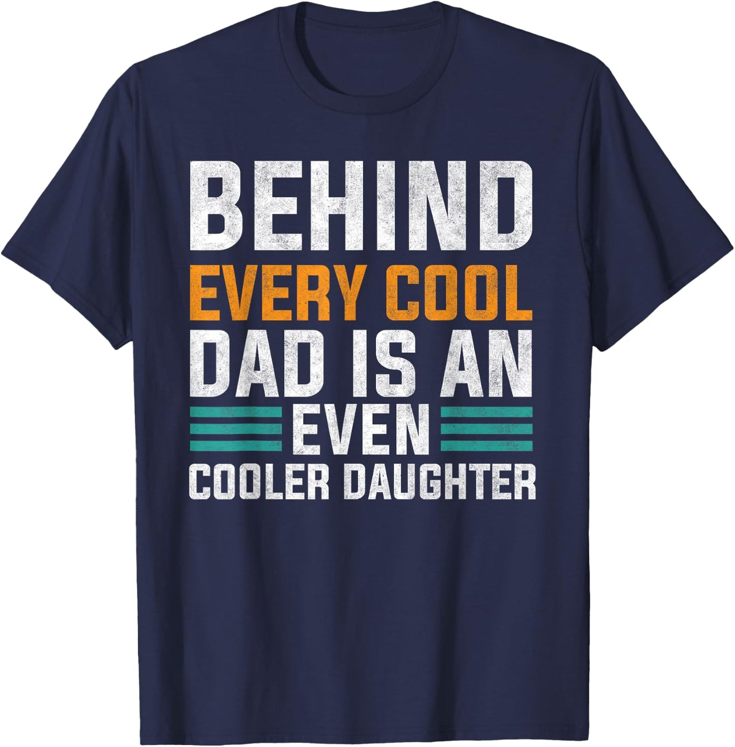 Behind Every Cool Dad Is An Even Cooler Daughter Cute Quote T-Shirt - T-Shirt | Navy