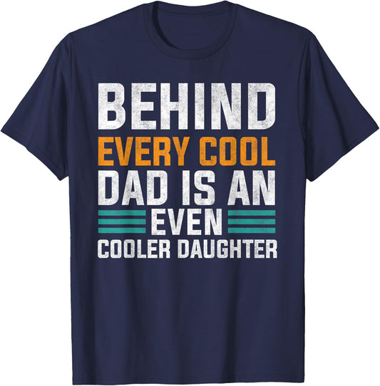 Behind Every Cool Dad Is An Even Cooler Daughter Cute Quote T-Shirt - T-Shirt | Navy