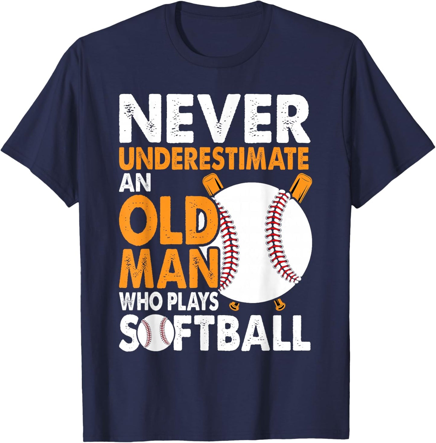 Never Underestimate Old Man Plays Softball Softball Player T-Shirt - T-Shirt | Navy