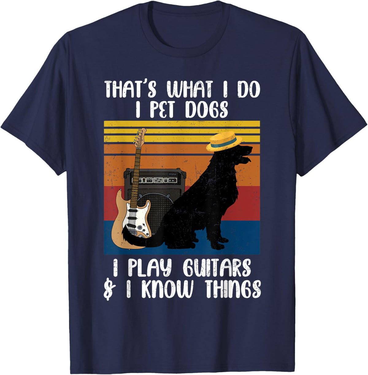 That's What I Do Pet Dogs Lover Play Guitars and Know Things T-Shirt - T-Shirt | Navy