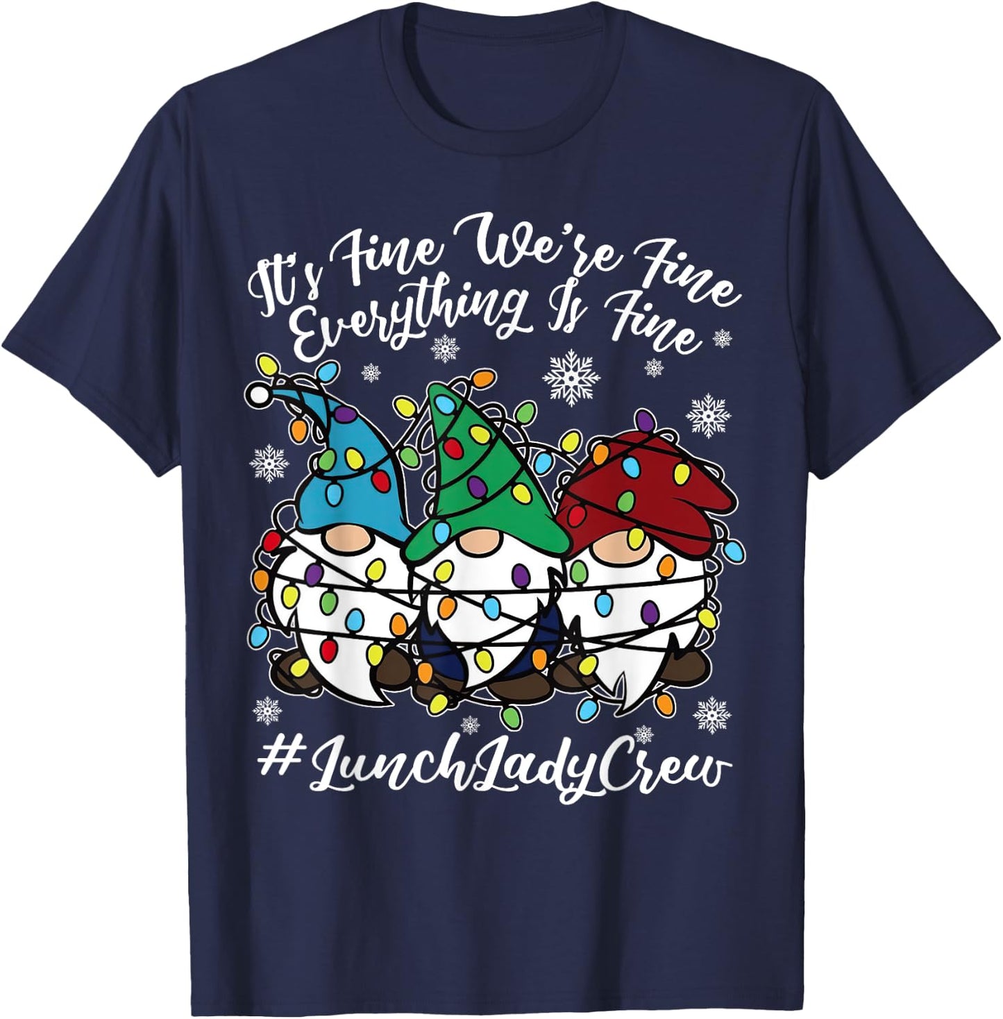 Cute Gnomes Everything Is Fine Christmas Lunch Lady Crew T-Shirt - T-Shirt | Navy