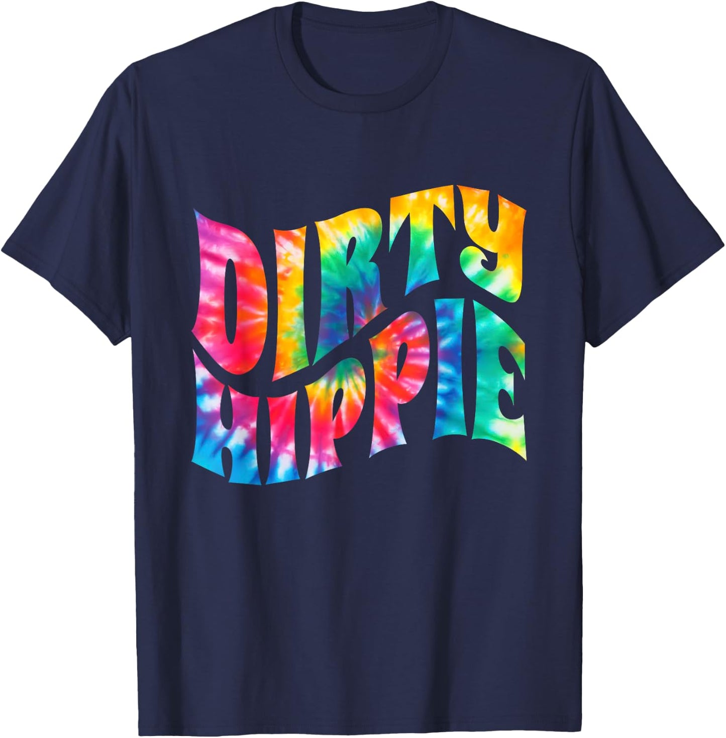 Tie Dye Dirty Hippie for Environmentalists and Hippie T-Shirt - T-Shirt | Navy