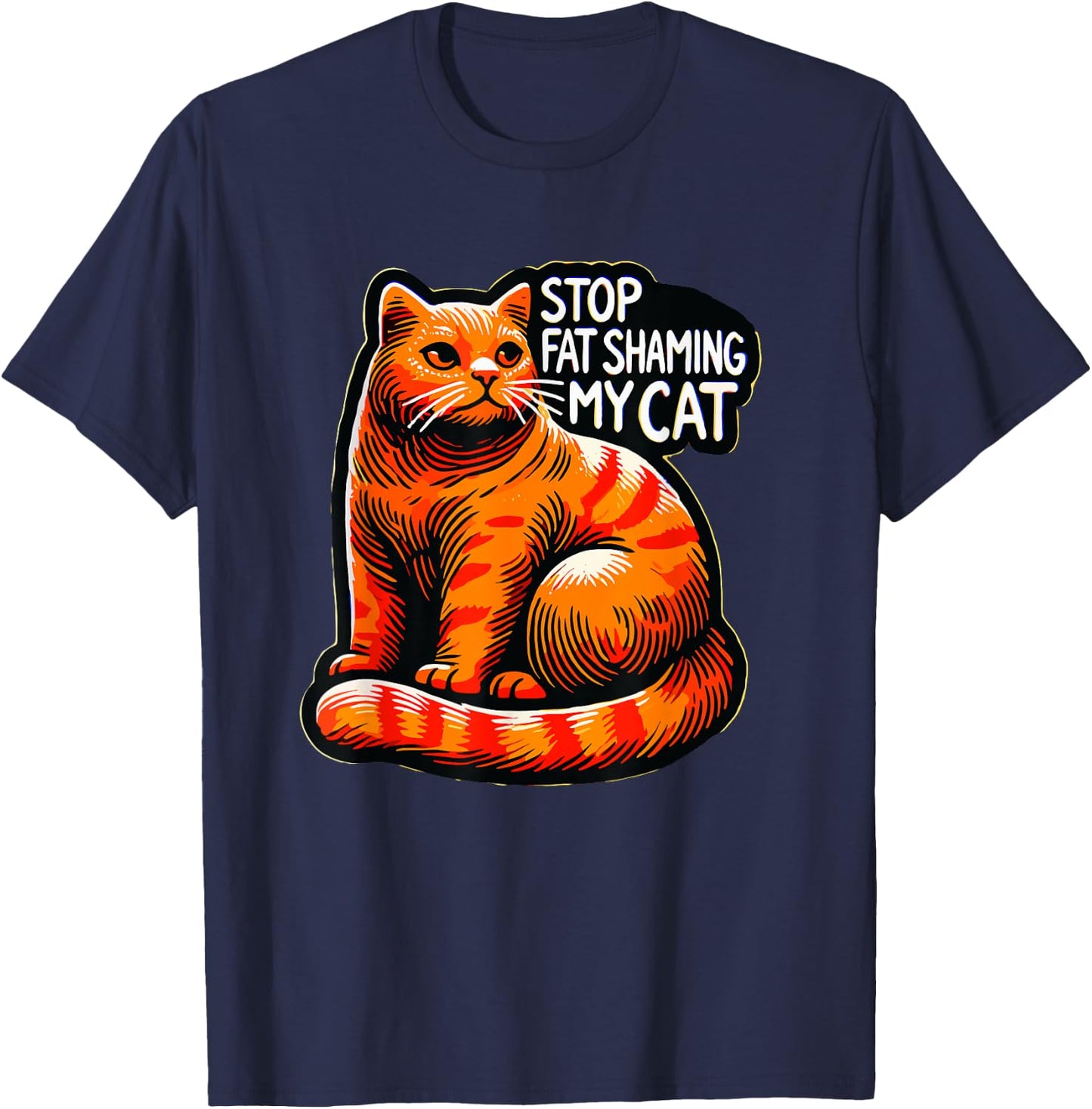 Funny Stop Fat Shaming My Cat, Pet, and Animal Lover Humor T-Shirt - T-Shirt | Navy