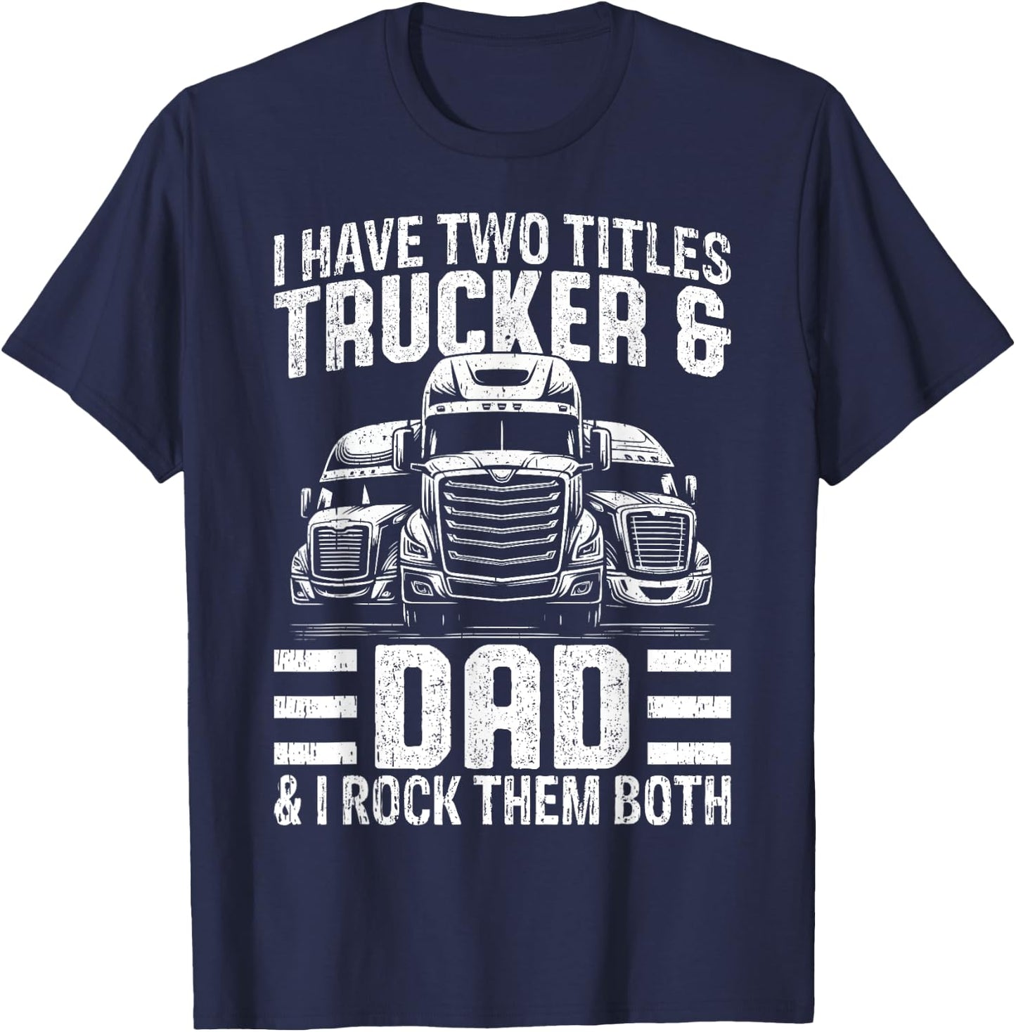 Funny Trucker Shirt Dad Semi Truck Driver T-Shirt - T-Shirt | Navy
