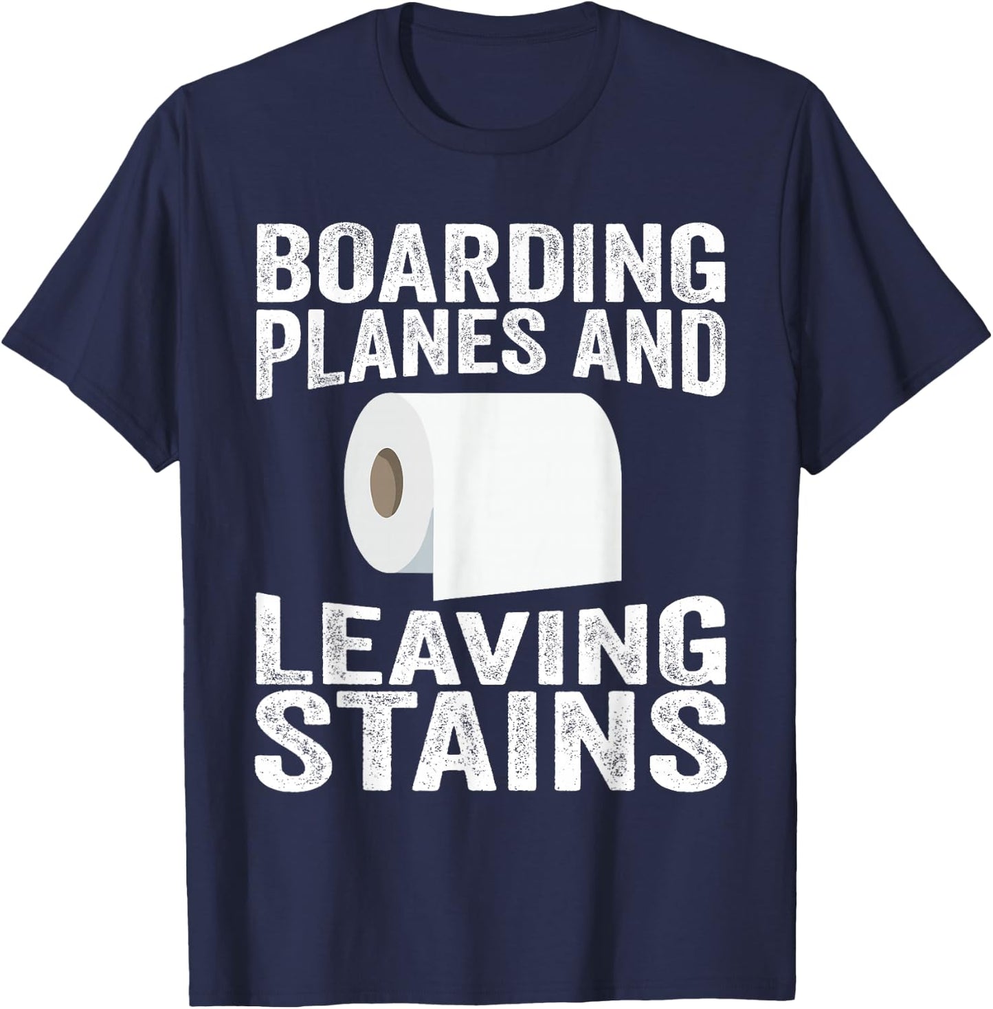 Boarding Planes Leaving Stains Funny Embarrassing Airport T-Shirt - T-Shirt | Navy