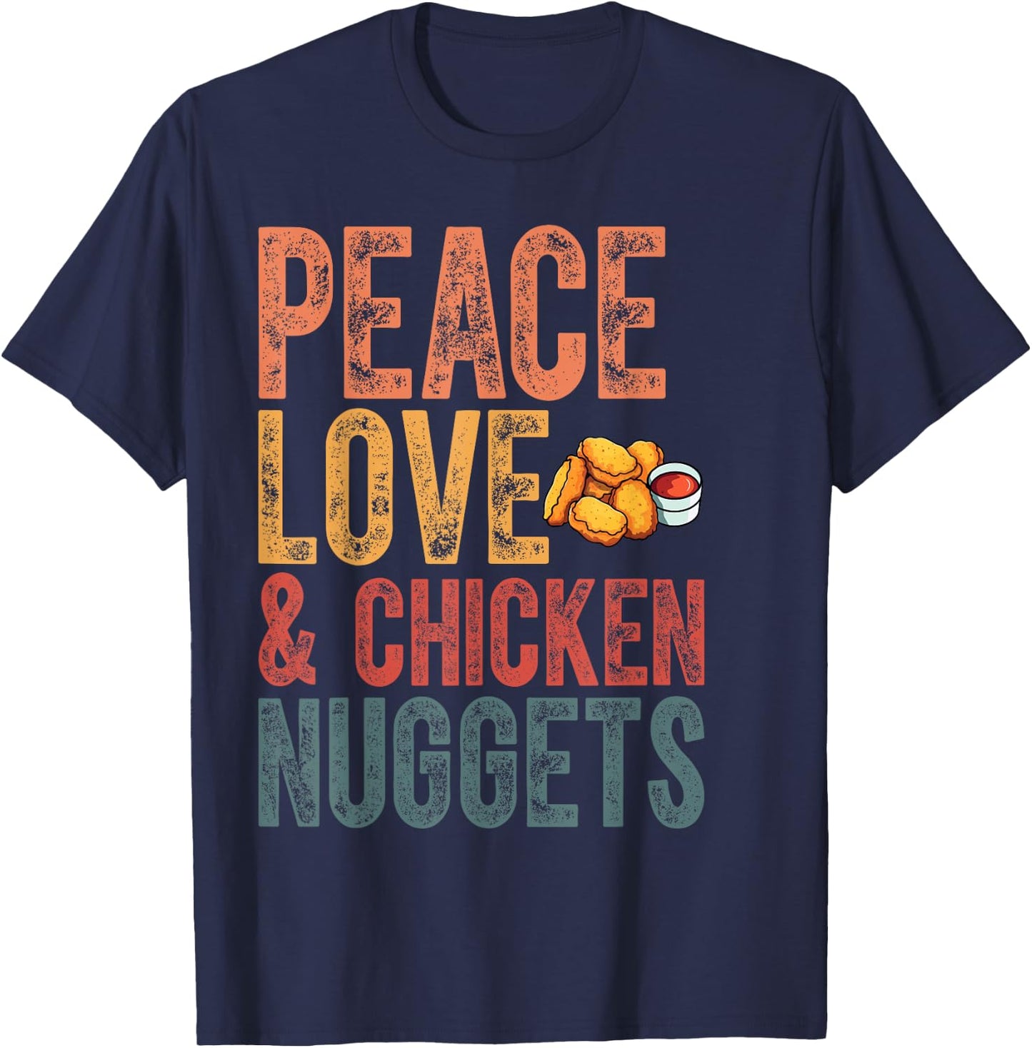 Peace Love And Chicken Nuggets Funny Chicken Month T-Shirt - T-Shirt | Navy