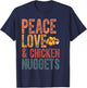 Peace Love And Chicken Nuggets Funny Chicken Month T-Shirt - T-Shirt | Navy