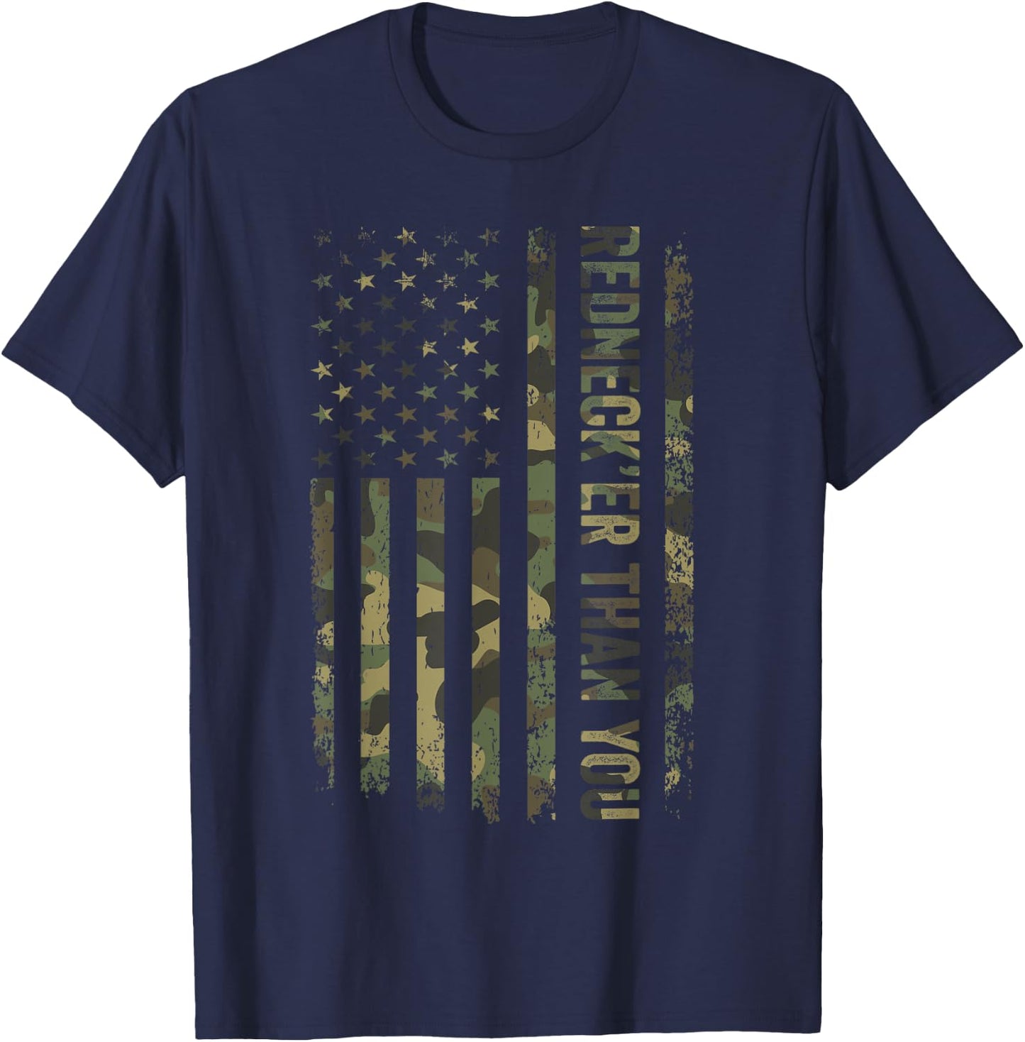 Rednecker Than You Army Camouflage American Flag Women Men T-Shirt - T-Shirt | Navy