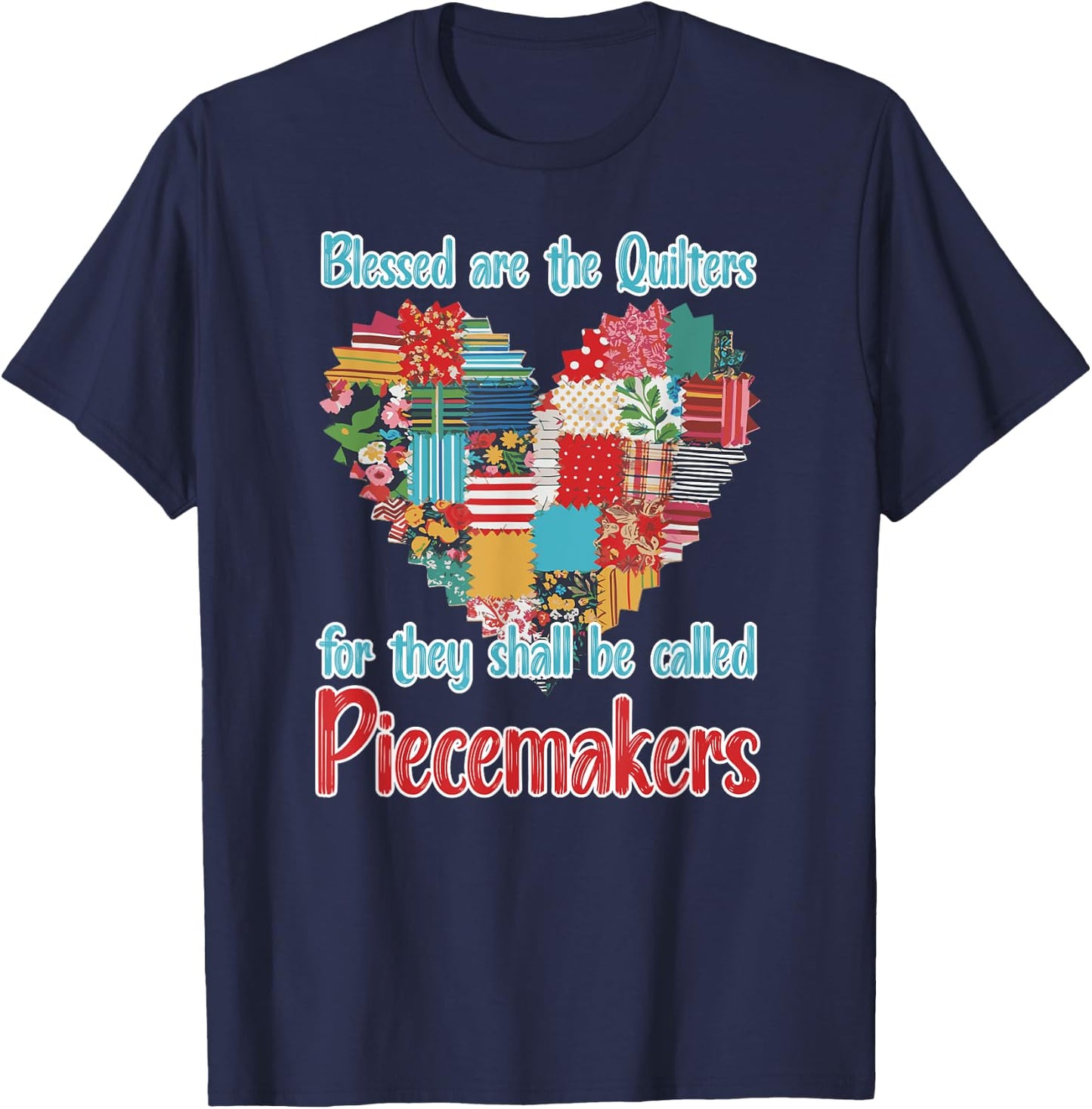 Blessed are the Quilters for they are Piecemakers Quilting T-Shirt - T-Shirt | Navy