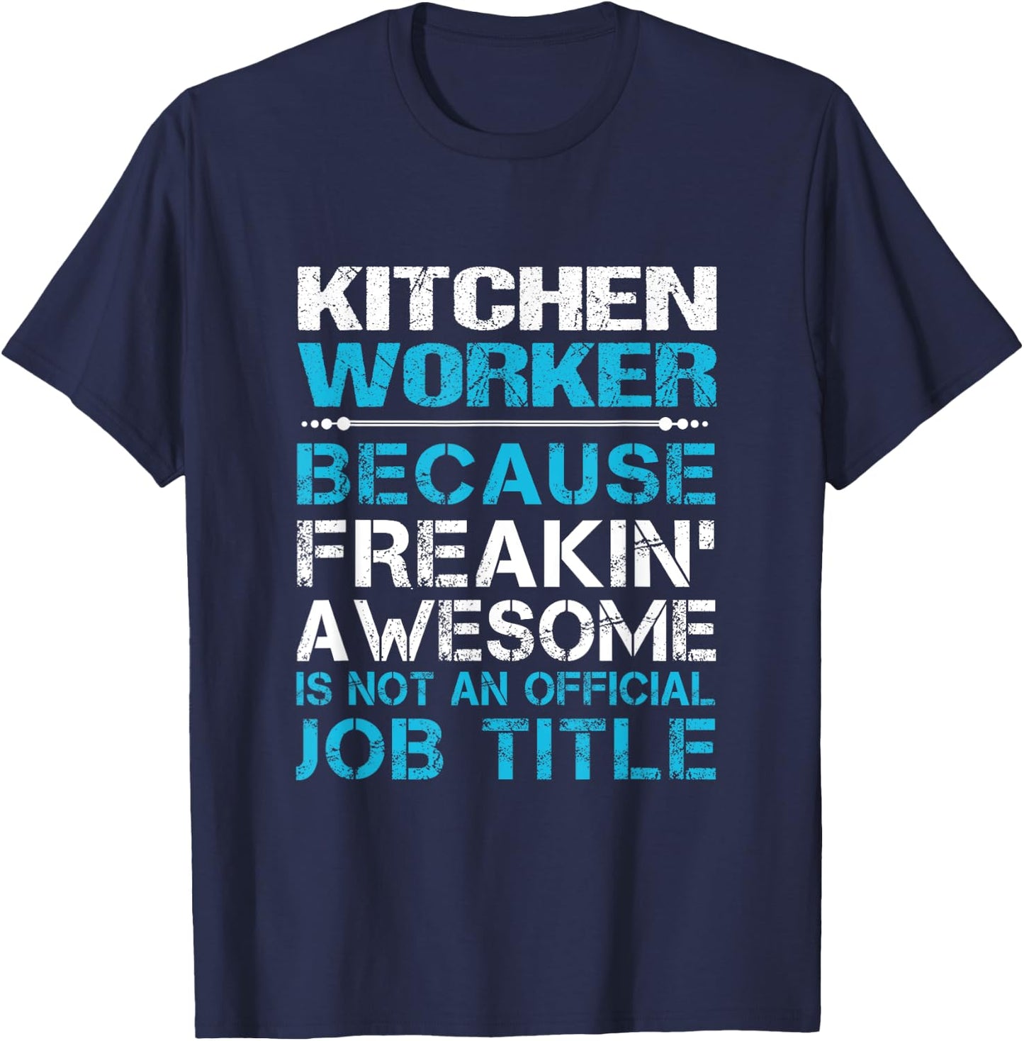 Kitchen Worker - Freaking Awesome T-Shirt - T-Shirt | Navy