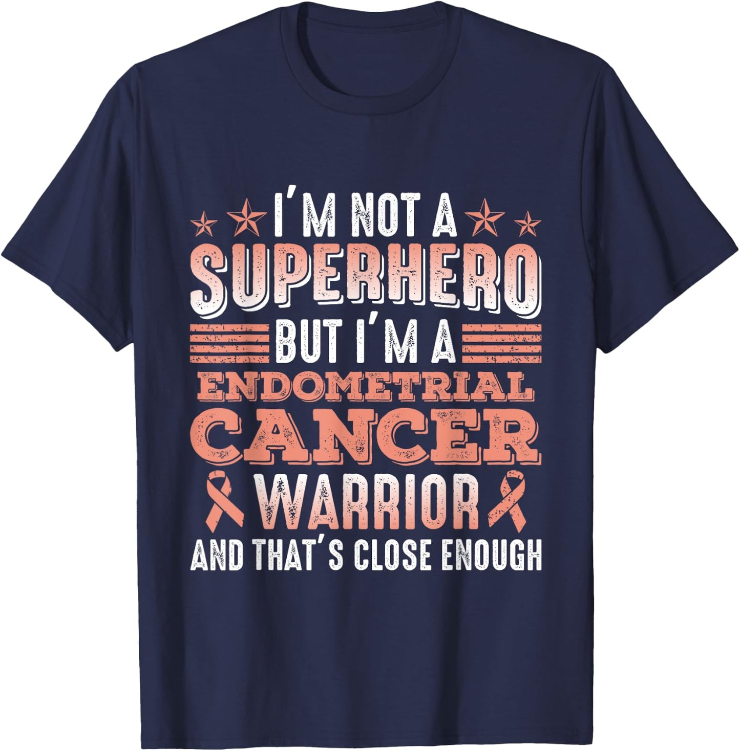 I'm Not A Superhero I'm A Endometrial Cancer Warrior Survivo T-Shirt - T-Shirt | Navy