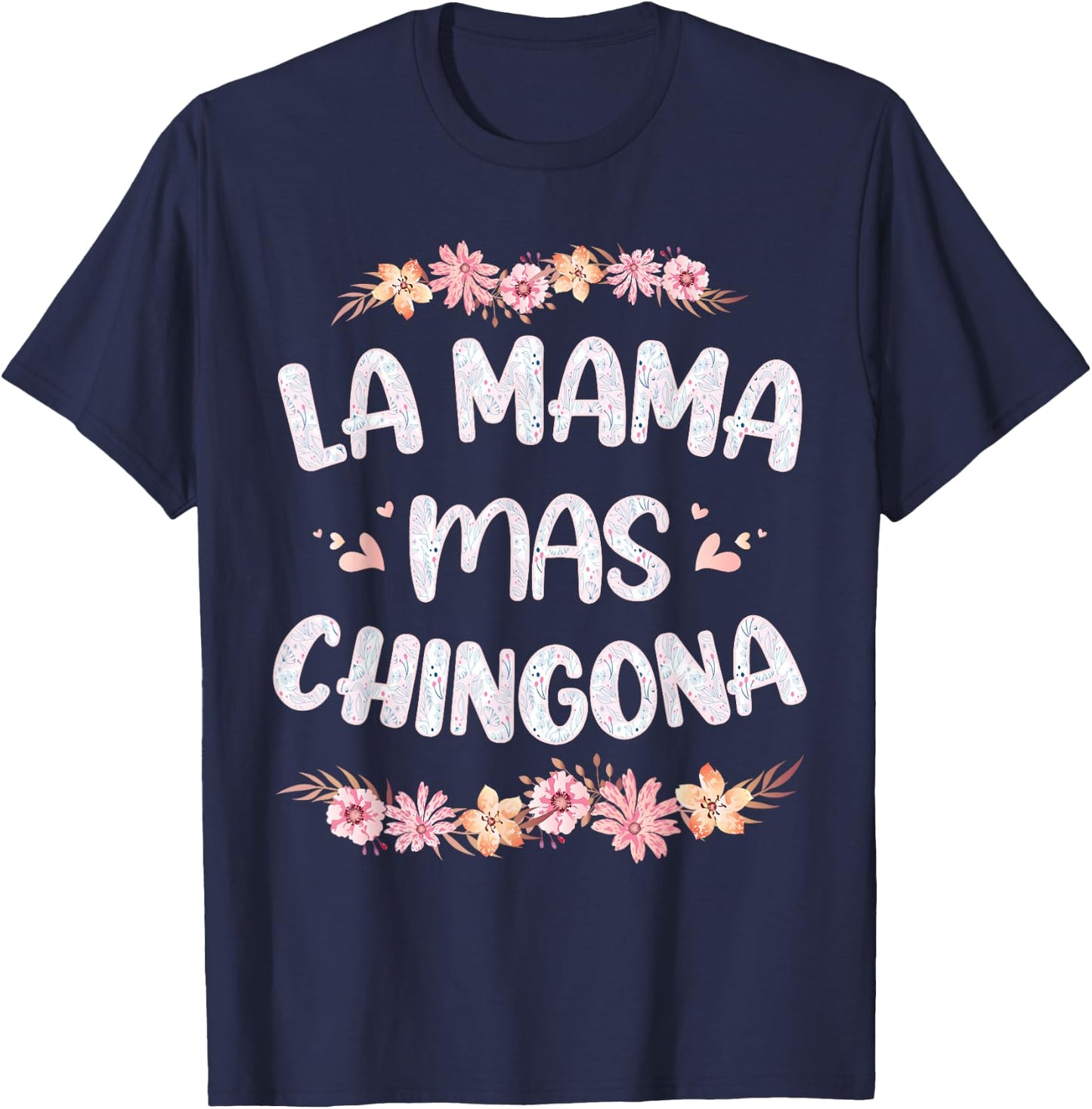 La Mama Mas Chingona Spanish Mom Floral Mother's Day T-Shirt - T-Shirt | Navy