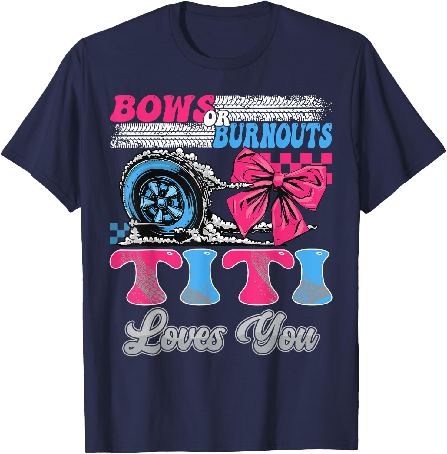Burnouts or Bows Titi Loves You Gender Reveal Party T-Shirt - T-Shirt | Navy
