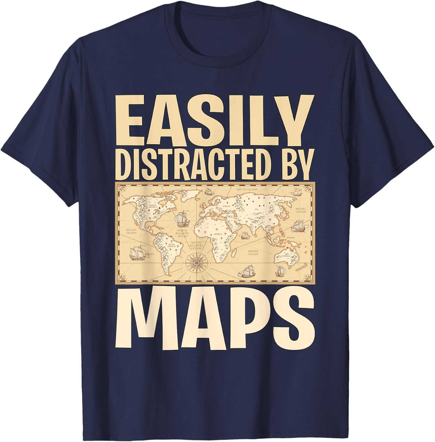 Funny Geography Teacher - Easily Distracted By Maps T-Shirt - T-Shirt | Navy