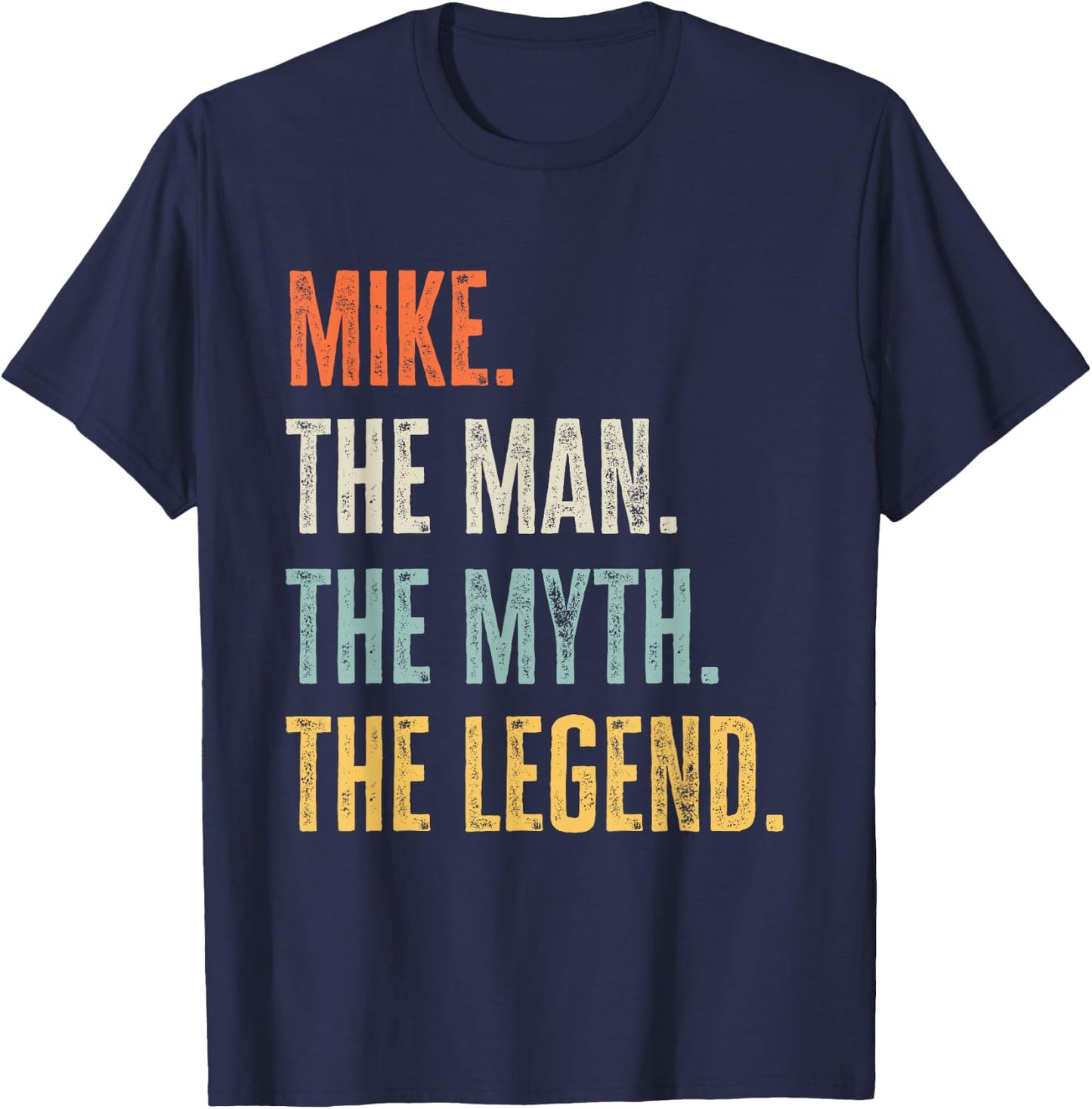 Mike, Man Myth Legend, Funny Best Name Mike T-Shirt - T-Shirt | Navy