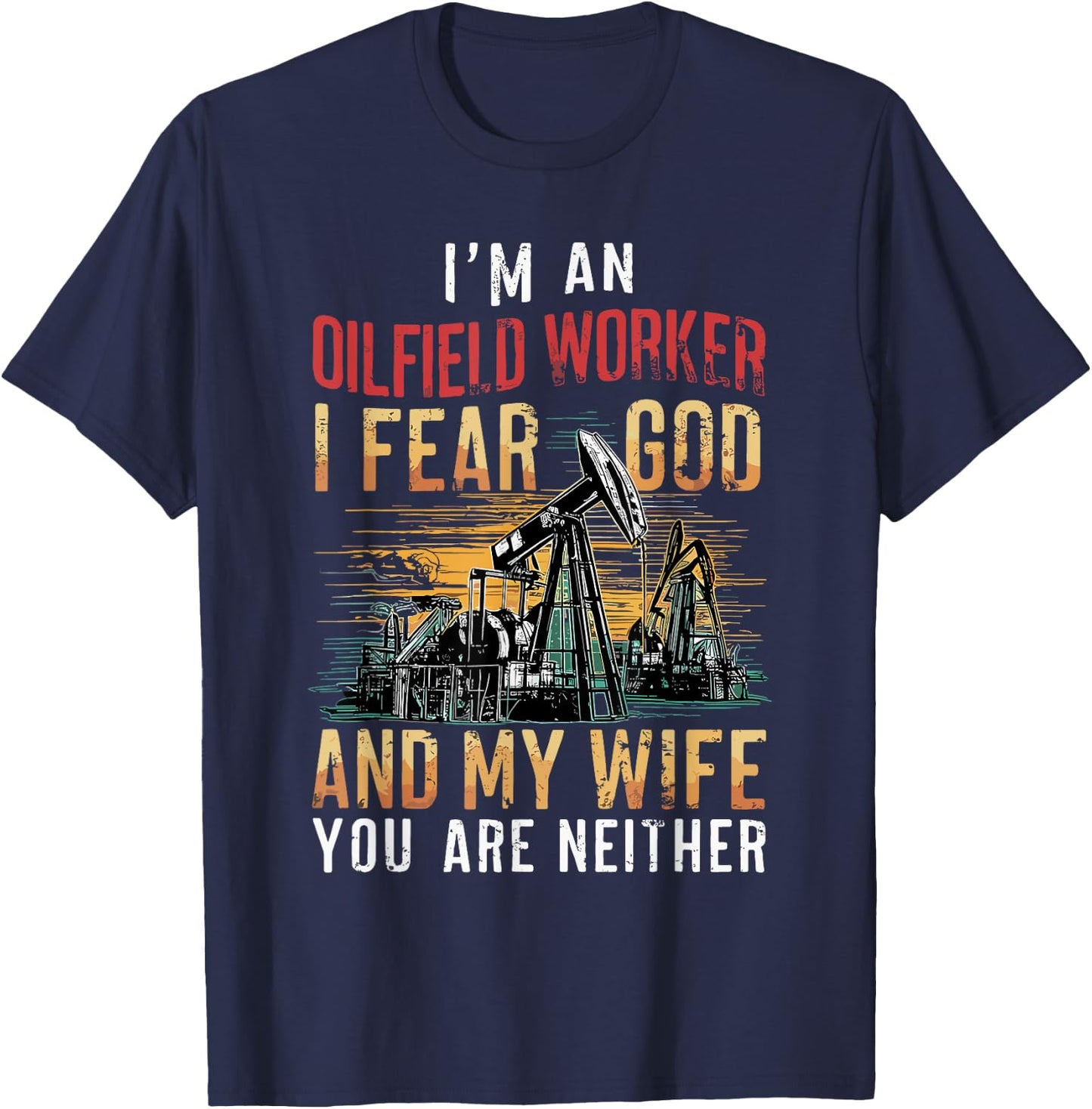 Oilfield Worker Oil Rig Well Driller Drilling Drillers T-Shirt - T-Shirt | Navy