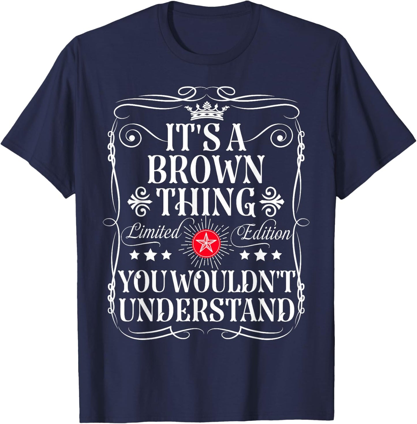 Brown Name Its A Brown Thing You Wouldn't Understand T-Shirt - T-Shirt | Navy