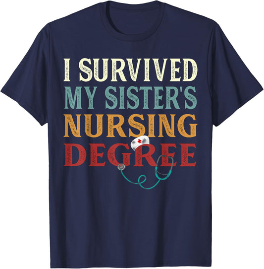 I survived My Sister's Nursing Degree Graduation Nurse lover T-Shirt - T-Shirt | Navy
