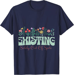 Existing solely out of spite T-Shirt - T-Shirt | Navy
