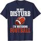 Please Do Not Disturb I'm Watching Football Funny T-Shirt - T-Shirt | Navy