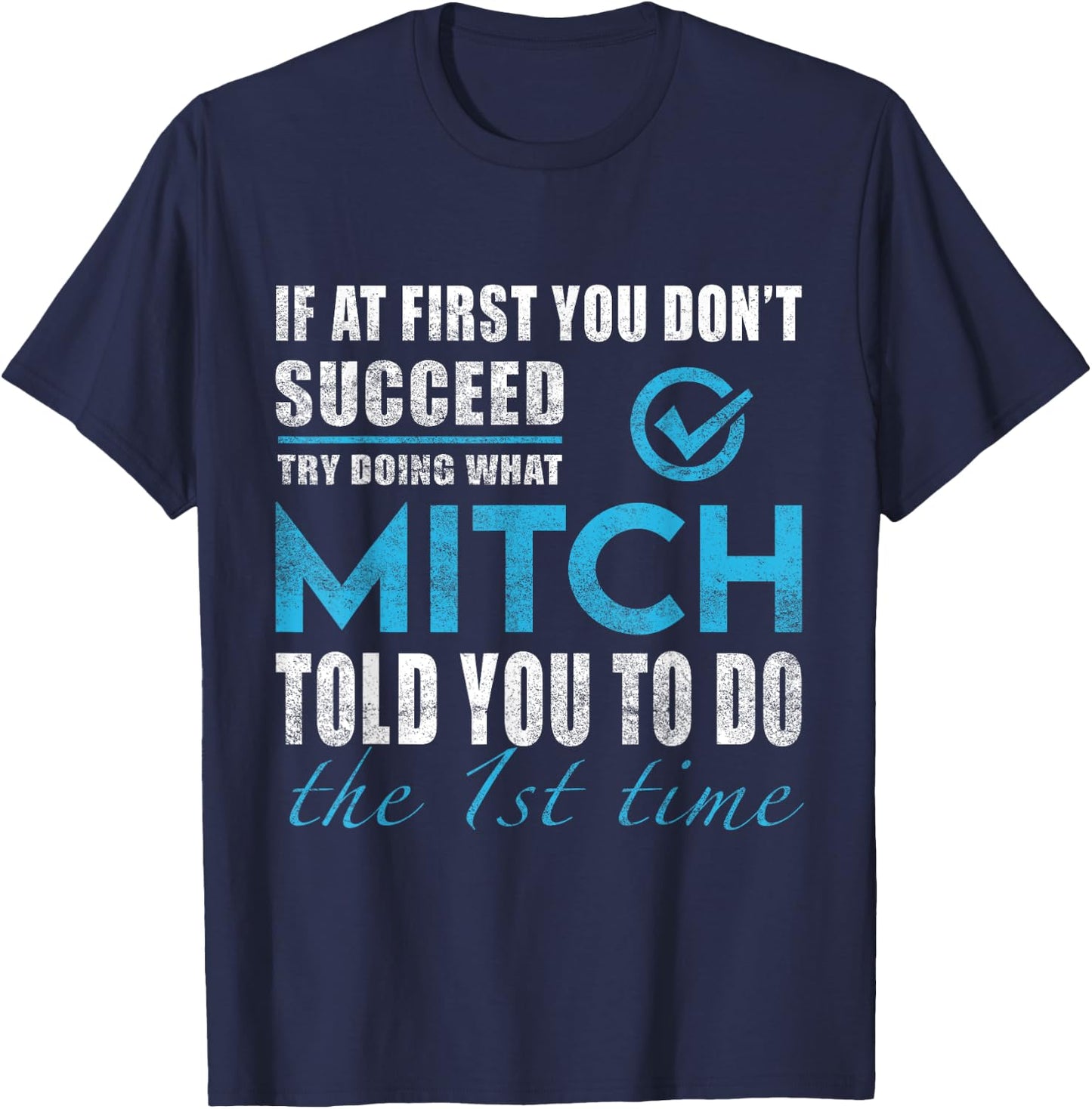Mitch Name - Try What Mitch Told You To Do T-Shirt - T-Shirt | Navy