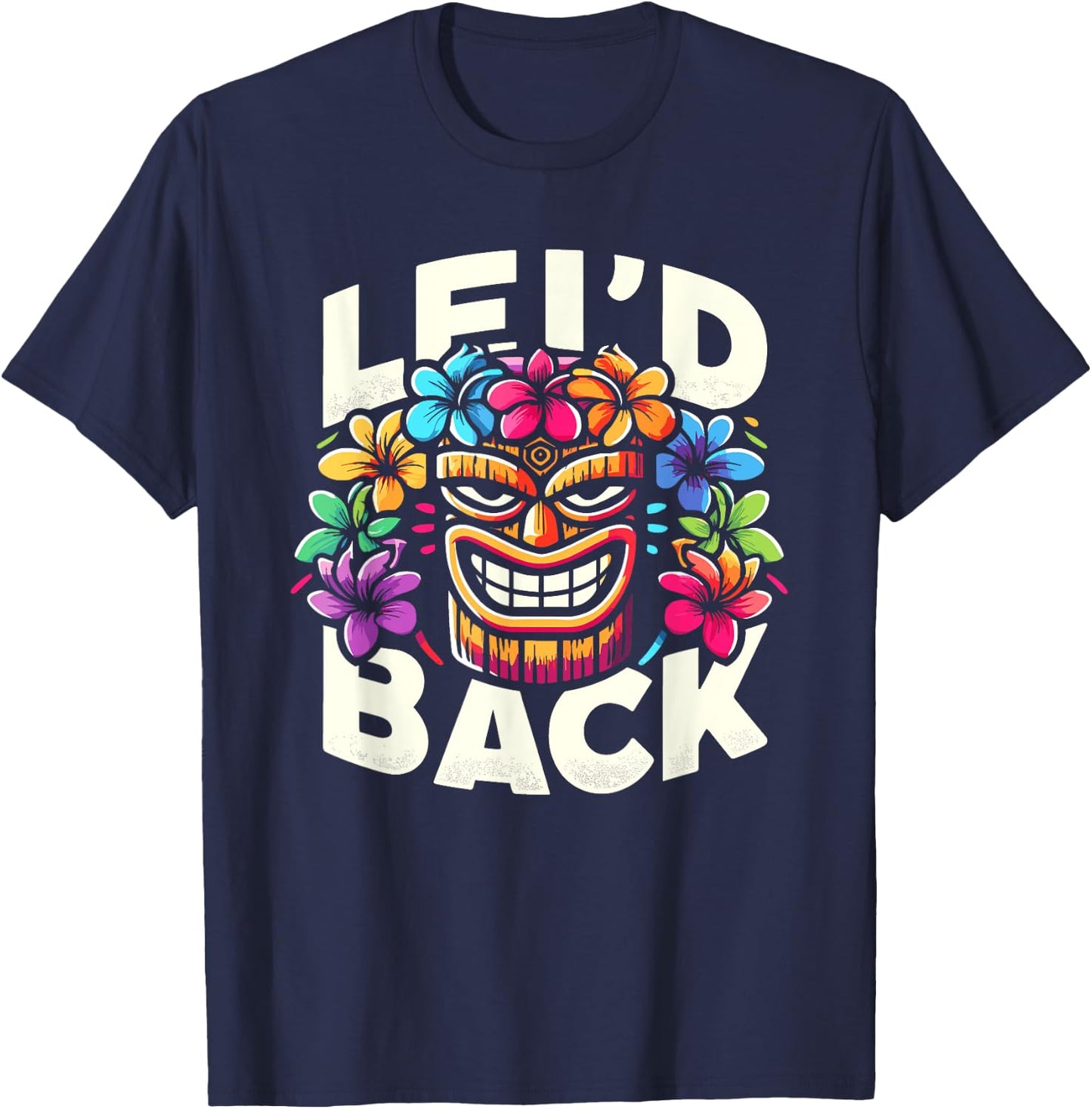 Tikis Lei'd Back Luau Hawaiian Lei Rainbow Party Feast T-Shirt - T-Shirt | Navy