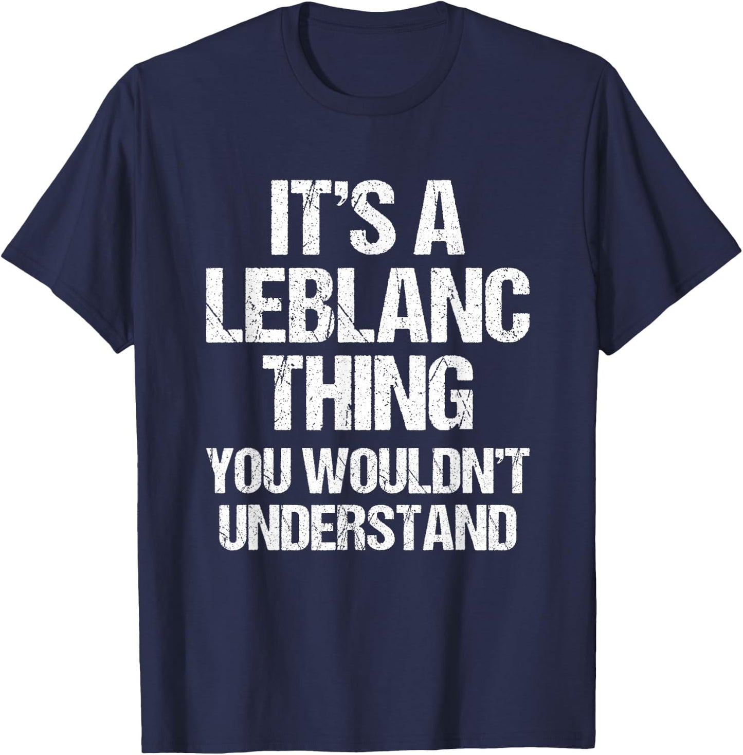 It's A Leblanc Thing (You Wouldn't Understand) - Fun Leblanc T-Shirt - T-Shirt | Navy